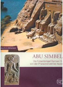 Abu Simbel – Die Felsentempel Ramses II. von der Pharaonenzeit bis heute