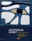 Ägyptische Kunst. Bestandskatalog Badisches Landesmuseum Karlsruhe