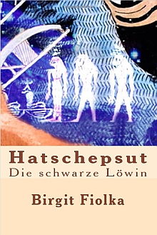 Buchcover Hatschepsut, die schwarze Löwin von Birgit Fiolka